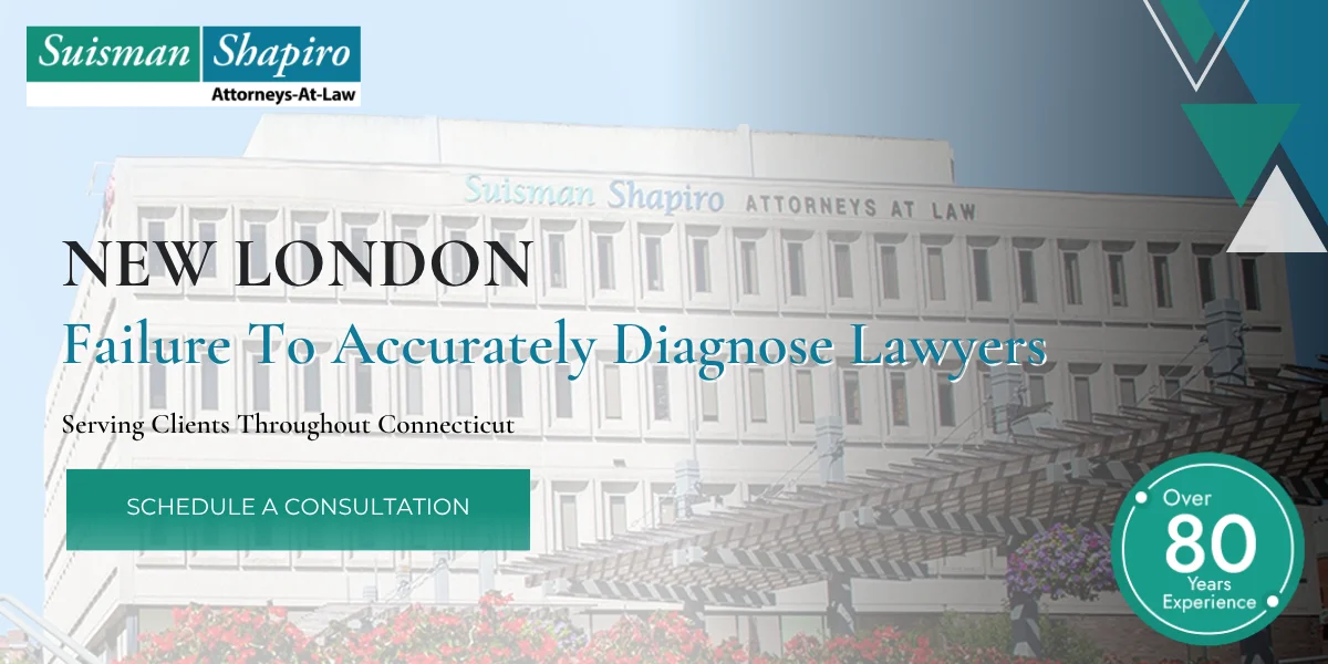 New London Failure To Accurately Diagnose Lawyer New London Failure To Accurately Diagnose Lawyer